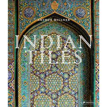 Product image of Arthur Millner Indian Tiles: Architectural Ceramics from Sultanate and Mughal India and Pakistan