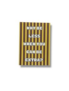 Product image of Why Be Less When You Can Be Extra? სკეჩბუქი