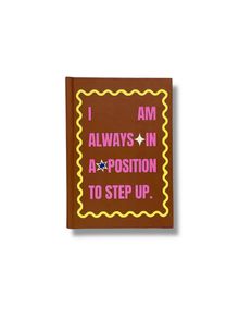 Product image of I Am Always In A Position To Step Up. სკეჩბუქი